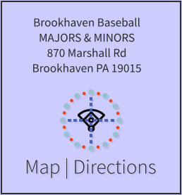 Map | Directions Brookhaven Baseball MAJORS & MINORS 870 Marshall Rd Brookhaven PA 19015