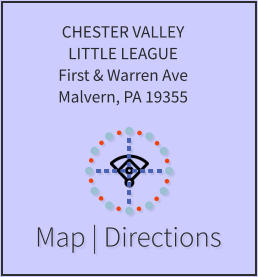 Map | Directions CHESTER VALLEY LITTLE LEAGUE First & Warren Ave Malvern, PA 19355