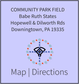 Map | Directions COMMUNITY PARK FIELD Babe Ruth States Hopewell & Dilworth Rds Downingtown, PA 19335