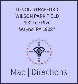 Map | Directions DEVON STRAFFORD WILSON PARK FIELD 600 Lee Blvd Wayne, PA 19087