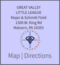 Map | Directions GREAT VALLEY LITTLE LEAGUE Major & Schmitt Field 1300 W. King Rd Malvern, PA 19355