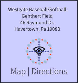 Map | Directions HAVERFORD BASEBALL STEEL FIELD 1387 Steel Rd Havertown PA 19083