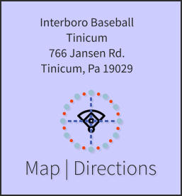 Map | Directions Interboro Baseball Tinicum 766 Jansen Rd. Tinicum, Pa 19029